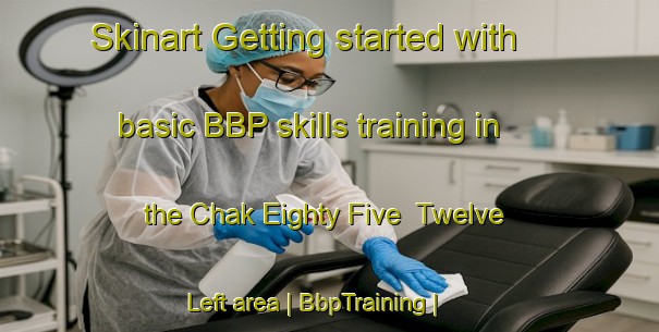 Skinart Getting started with basic BBP skills training in the Chak Eighty Five  Twelve Left area | BbpTraining | BbpClasses | SkinartTraining-Pakistan